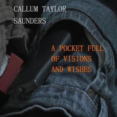 A Pocket Full of Visions and Wishes by Callum Taylor Saunders - album cover