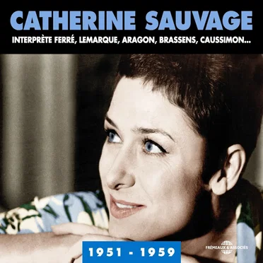 Catherine Sauvage interprète Ferré, Lemarque, Aragon, Brassens, Caussimon (1951-1959)