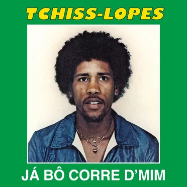 Já Bô Corre D’Mim by Tchiss Lopes - album cover