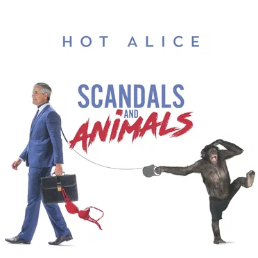 Scandals and Animals by Hot Alice - album cover