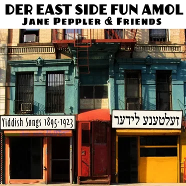 Der East Side fun a mol: Yiddish Songs 1895-1923
