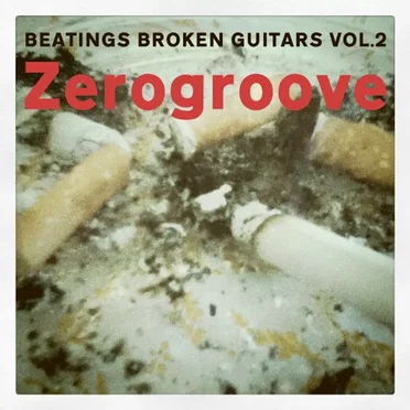BEATINGS BROKEN GUITARS, VOL.2 by Zerogroove - album cover