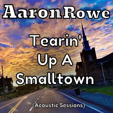 Tearin Up a Smalltown (Acoustic Sessions)