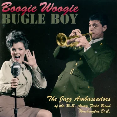 Boogie Woogie Bugle Boy by The United States Army Field Band Jazz Ambassadors - album cover