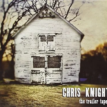 The Trailer Tapes by Chris Knight - album cover
