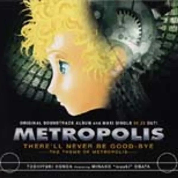 THERE'LL NEVER BE GOODBYE ～THE THEME OF METROPOLIS～