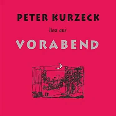 Peter Kurzeck liest aus Vorabend by Peter Kurzeck - album cover