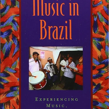 Music in Brazil: Experiencing Music, Expressing Culture by Various Artists - album cover