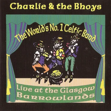 Live at the Glasgow Barrowlands by Charlie and the Bhoys - album cover