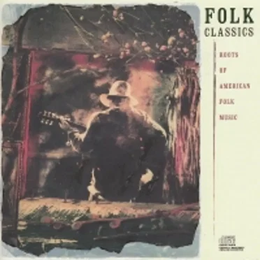 Folk Classics: Roots of American Folk Music by Various Artists - album cover