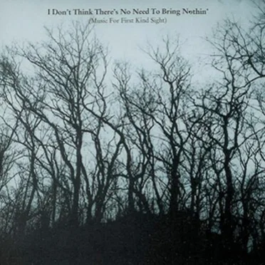 I Don't Think There's No Need to Bring Nothin' (Music for First Kind Sight)