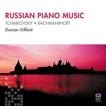 Duncan Gifford Plays Tchaikovsky & Rachmaninov