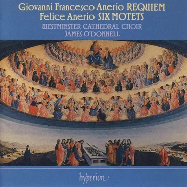 Giovanni Francesco Anerio: Requiem / Felice Anerio: Six Motets
