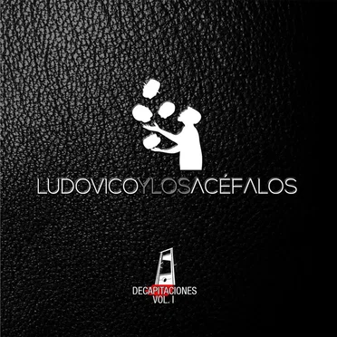 Decapitaciones, volumen I by Ludovico y los Acéfalos - album cover