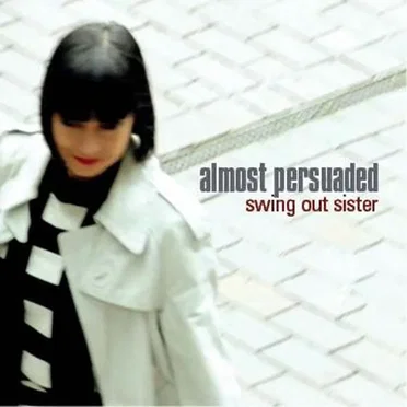 Almost Persuaded by Swing Out Sister - album cover