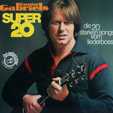 Gunter Gabriels Super 20: Die 20 starken Songs vom Liederboss