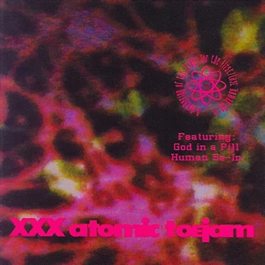 A Gathering of the Tribes for the First/Last Human Be-In by XXX Atomic Toejam - album cover
