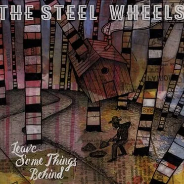 Leave Some Things Behind by The Steel Wheels - album cover