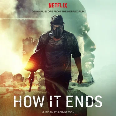 How It Ends: Original Score from the Netflix Film