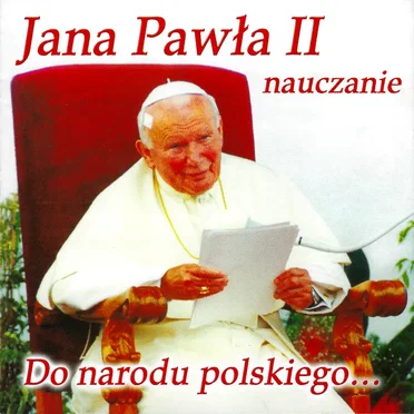 Jana Pawła II nauczanie - Do narodu polskiego... by Jan Paweł II - album cover
