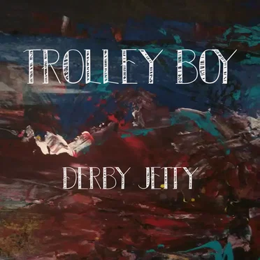 Derby Jetty by Trolley Boy - album cover