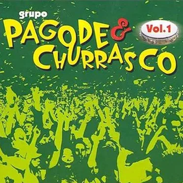 Pagode & Churrasco, Volume 1 by Grupo Pagode & Churrasco - album cover