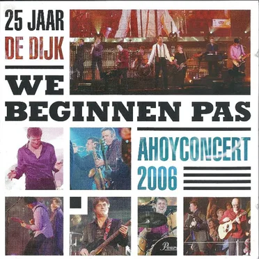 25 jaar De Dijk: We Beginnen Pas - Ahoyconcert 2006