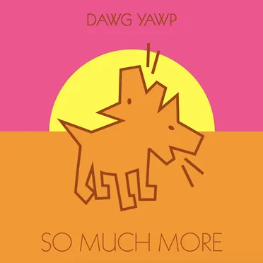 So Much More by Dawg Yawp - album cover