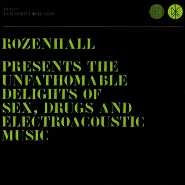 Presents the Unfathomable Delights of Sex, Drugs and Electroacoustic Music
