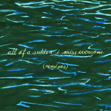 All of a Sudden I Miss Everyone (Remixes)