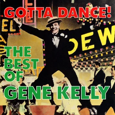 Gotta Dance! The Best of Gene Kelly