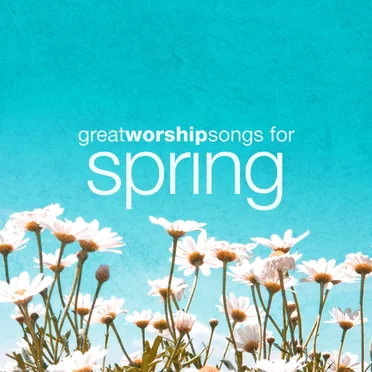 Great Worship Songs For Spring by Great Worship Songs Praise Band - album cover