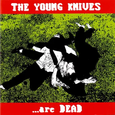 The Young Knives… Are Dead
