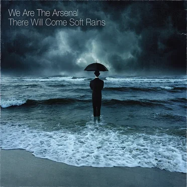 There Will Come Soft Rains by We Are the Arsenal - album cover