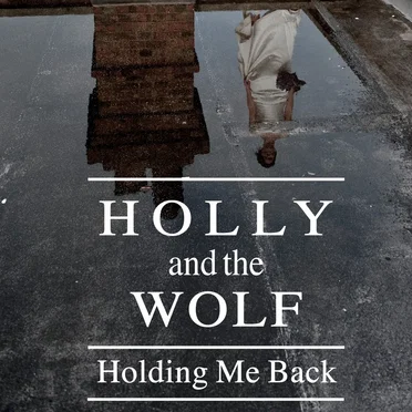 Holding Me Back by Holly and the Wolf - album cover