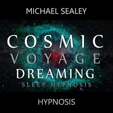 Cosmic Voyage Dreaming (Sleep Hypnosis) by Michael Sealey - album cover