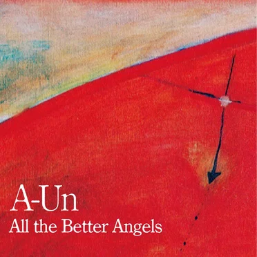 All the Better Angels by A‐Un - album cover