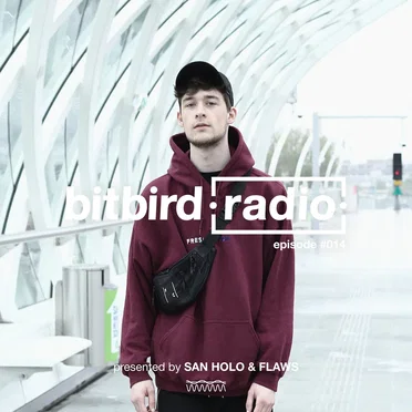 San Holo presents: bitbird Radio #014