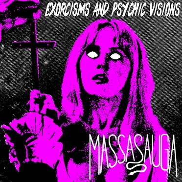 Exorcisms and Psychic Visions by MASSASAUGA - album cover