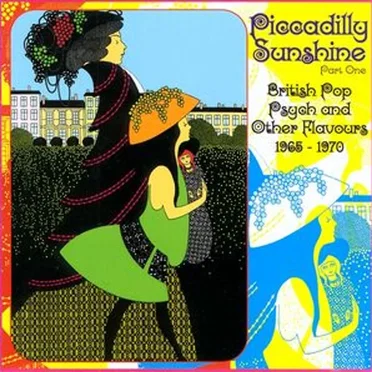 Piccadilly Sunshine Part One: British Pop Psych and Other Flavours 1965 - 1970 by Various Artists - album cover
