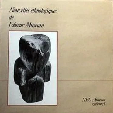 Volume 1 : Nouvelles ethnologiques de l’obscur Museum