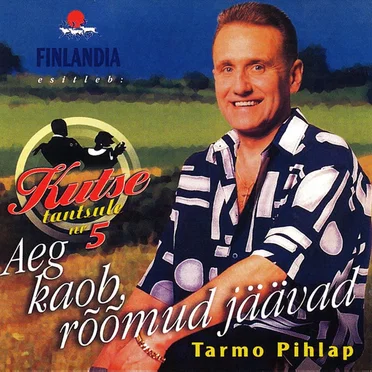 Kutse tantsule nr. 5: Aeg kaob, rõõmud jäävad by Tarmo Pihlap - album cover