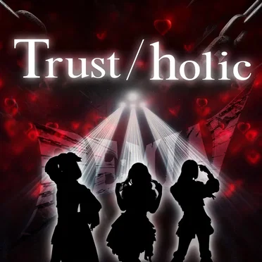 Trust / holic