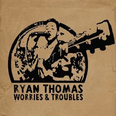 Worries and Troubles by Ryan Thomas - album cover