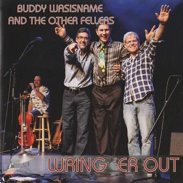 Wring 'er Out by Buddy Wasisname and the Other Fellers - album cover