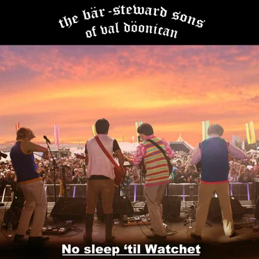 No Sleep ’til Watchet by The Bar-Steward Sons of Val Doonican - album cover