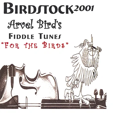 Birdstock 2001: Arvel Bird’s Fiddle Tunes “For the Birds”