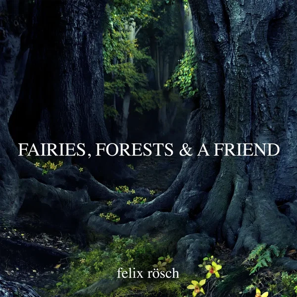 Fairies, Forests and a Friend