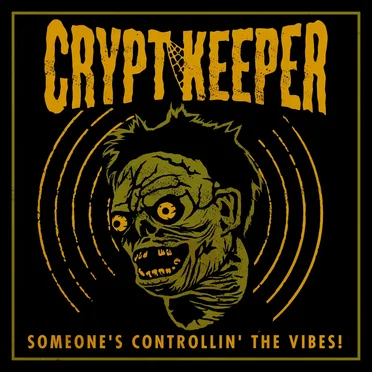 Someone’s Controllin’ the Vibes! by Crypt Keeper - album cover