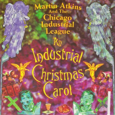 An Industrial Christmas Carol by Martin Atkins and The Chicago Industrial League - album cover